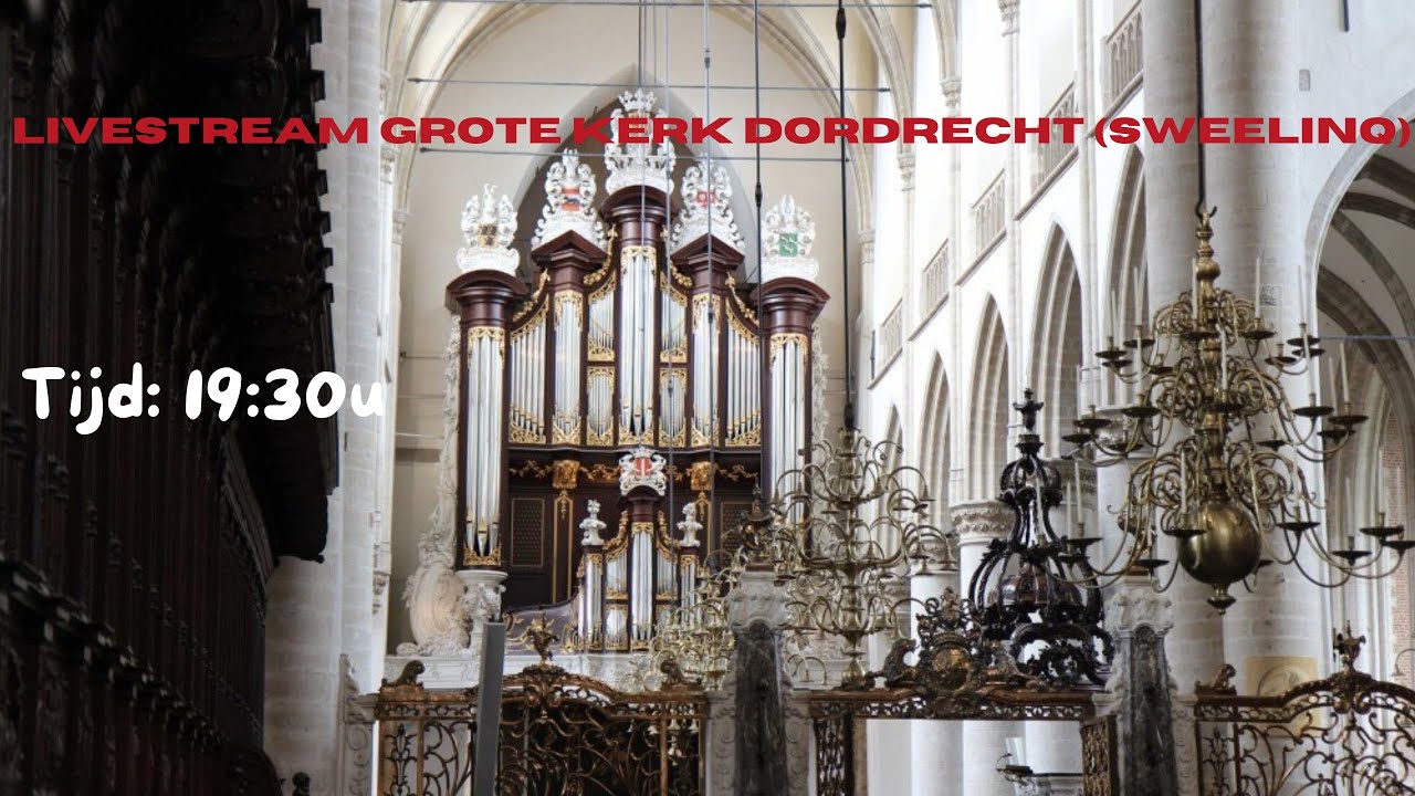Livestream Grote Kerk Dordrecht (Sweelinq) | Thibe van Kleef