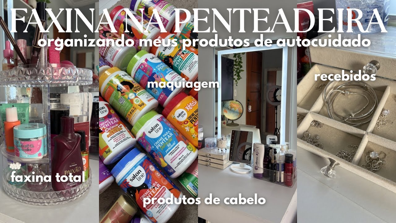 organizando a minha penteadeira e meus produtos de autocuidado💄| faxina completa 