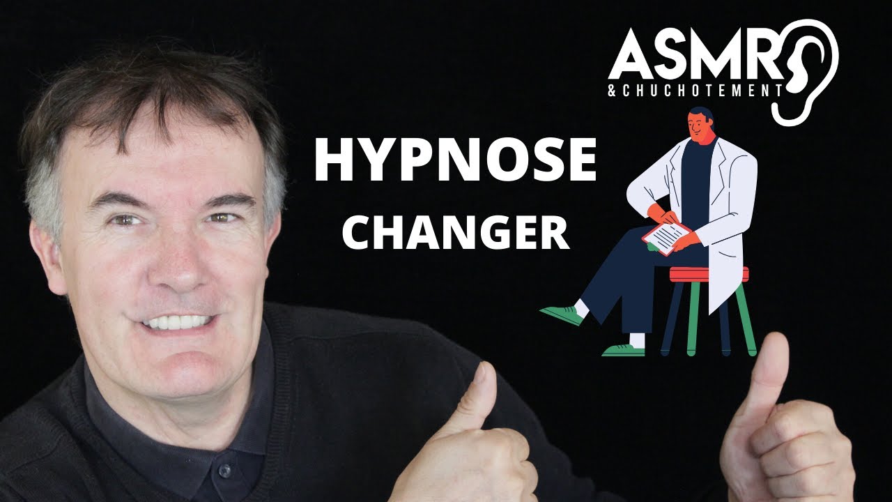 HYPNOSE -  CHANGER un truc en soi - ASMR
