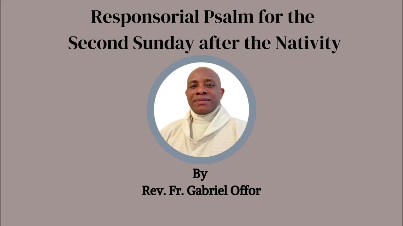 Responsorial Psalm for the Second Sunday after the Nativity by Rev Fr Gabriel Offor