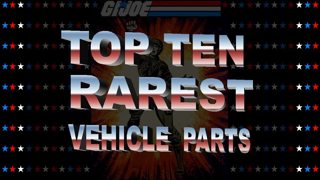 NEW YEARS SPECIAL: Top 10 RAREST G.I. Joe vehicle parts