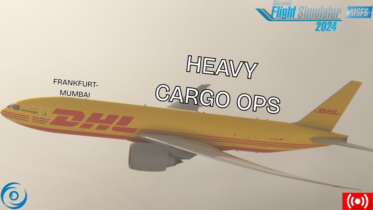 MSFS 2024 LIVE | Heavy Cargo  Ops | AeroLogic 777F | FRA–BOM |