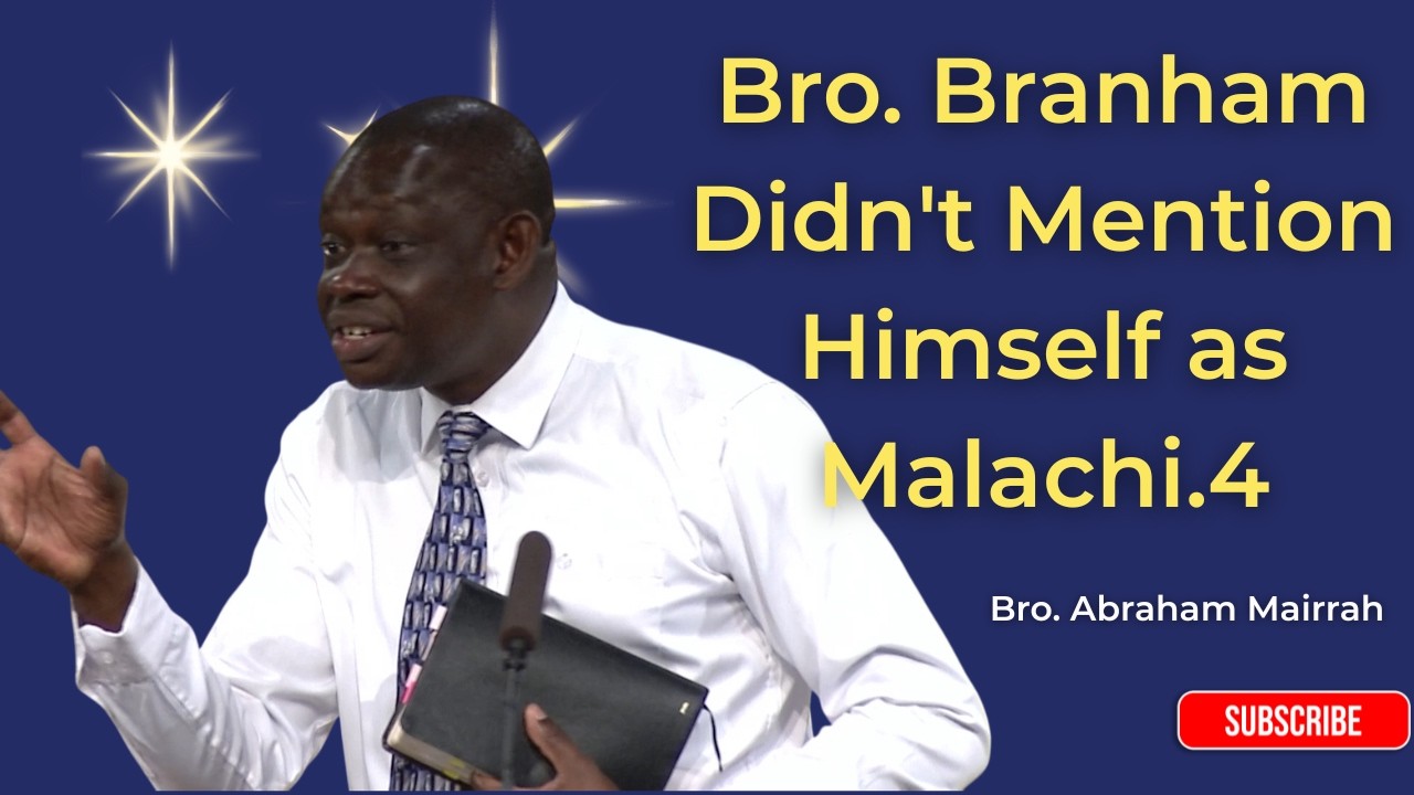 Bro. Branham Didn't Mention Himself as Malach 4 - Bro  Abraham Mairah