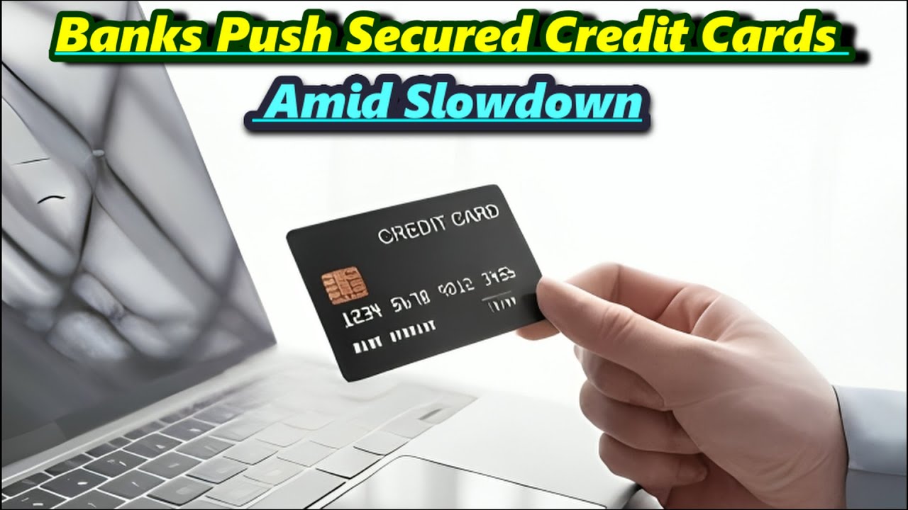 Banks Push Secured Credit Cards Amid Slowdown #BANK #hdfcbank #creditcards