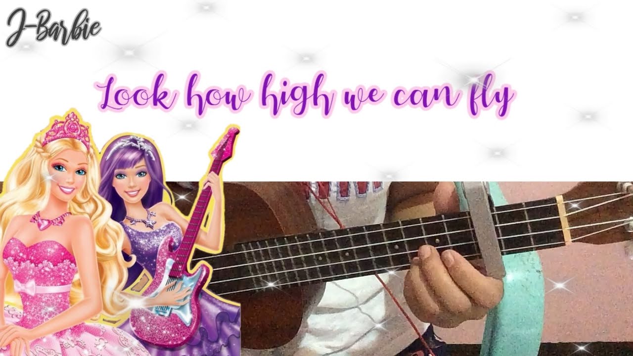 Look how high we can fly - Barbie as the Princess and the Popstar (Ukulele Tutorial)
