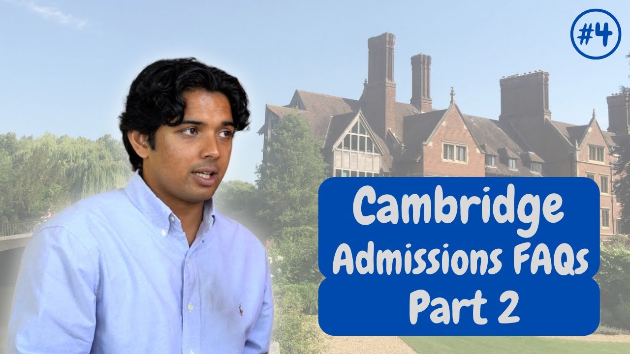 Cambridge from the Inside #4: Admissions FAQs Part 2 | University of Cambridge