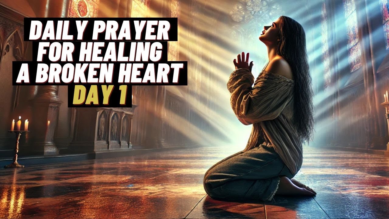 Daily Prayer For Healing A Broken Heart | Powerful Daily Prayers | The Daily Prayers | Day 1
