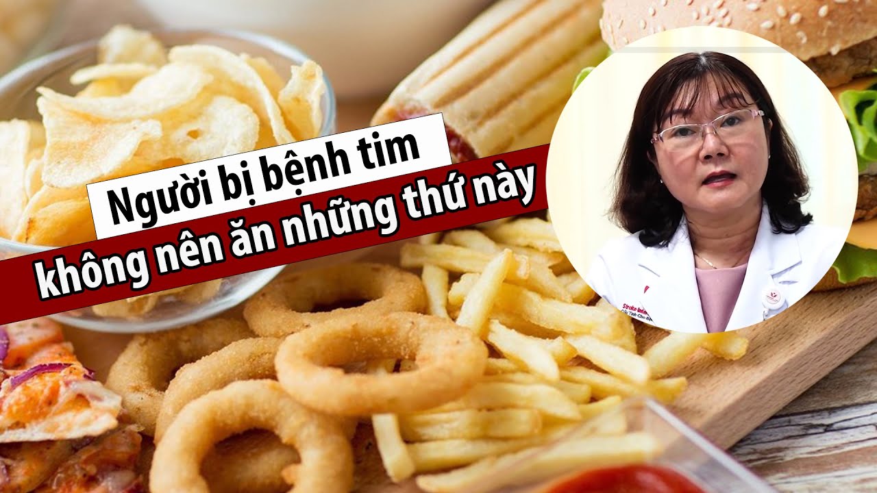 Người bị bệnh tim nên kiêng ăn gì? - PLO