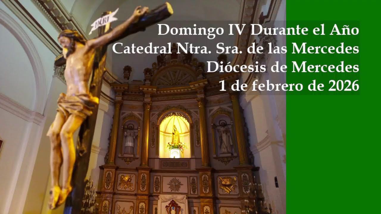 Domingo IV Durante el Año. Parroquia Catedral Mercedes, Diócesis de Mercedes