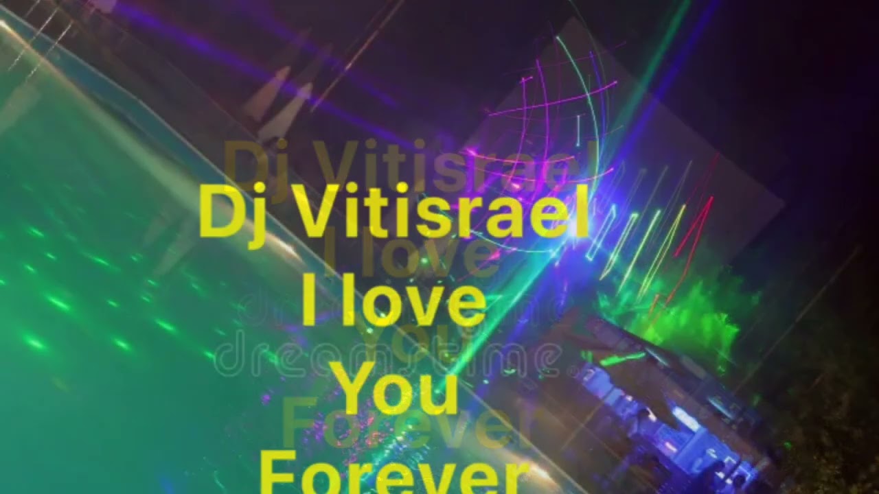 Dj Vitisrael. I love You forever 