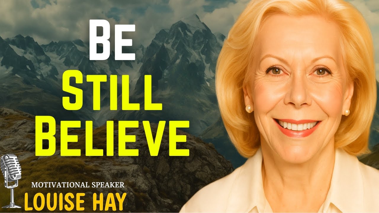 LOUISE HEY: God Will Do the Impossible — Just Be Still