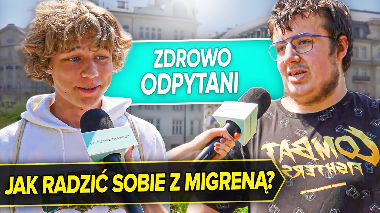MIGRENA, neurolog m&oacute;wi, jak MOŻESZ SOBIE POM&Oacute;C | Zdrowo Odpytani