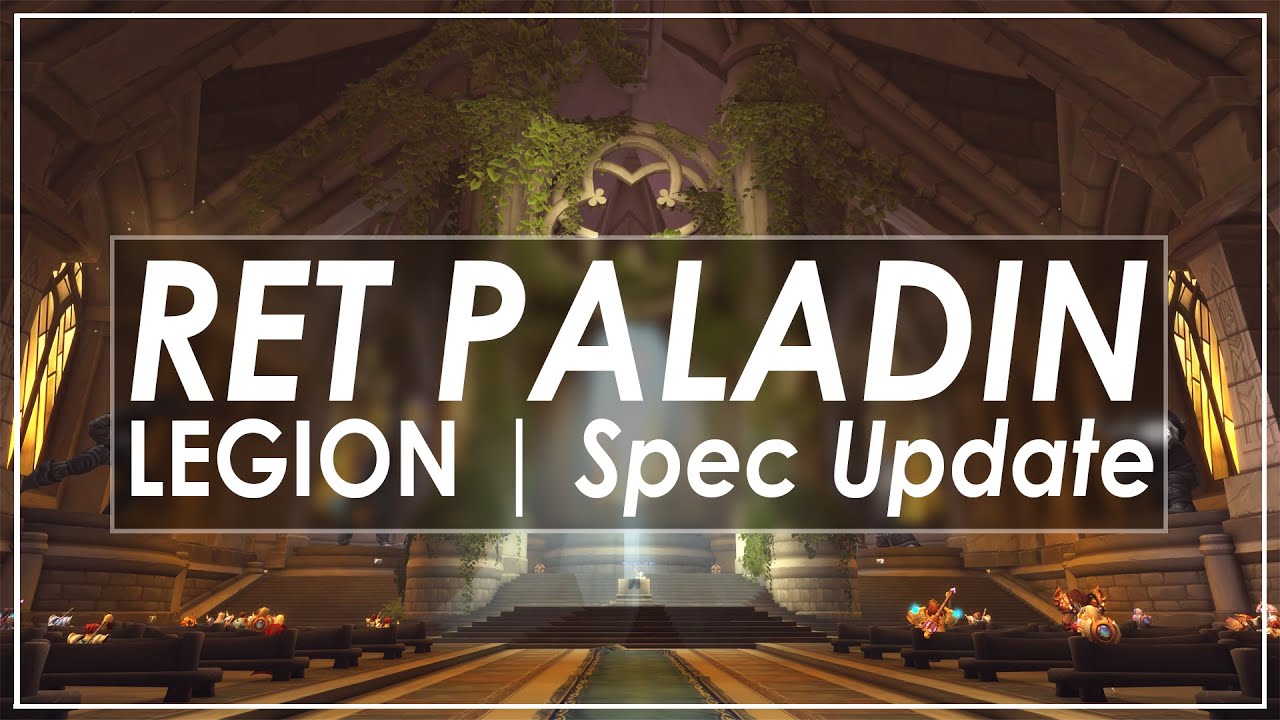 WoW Legion Alpha: Awesome Retribution Paladin Changes