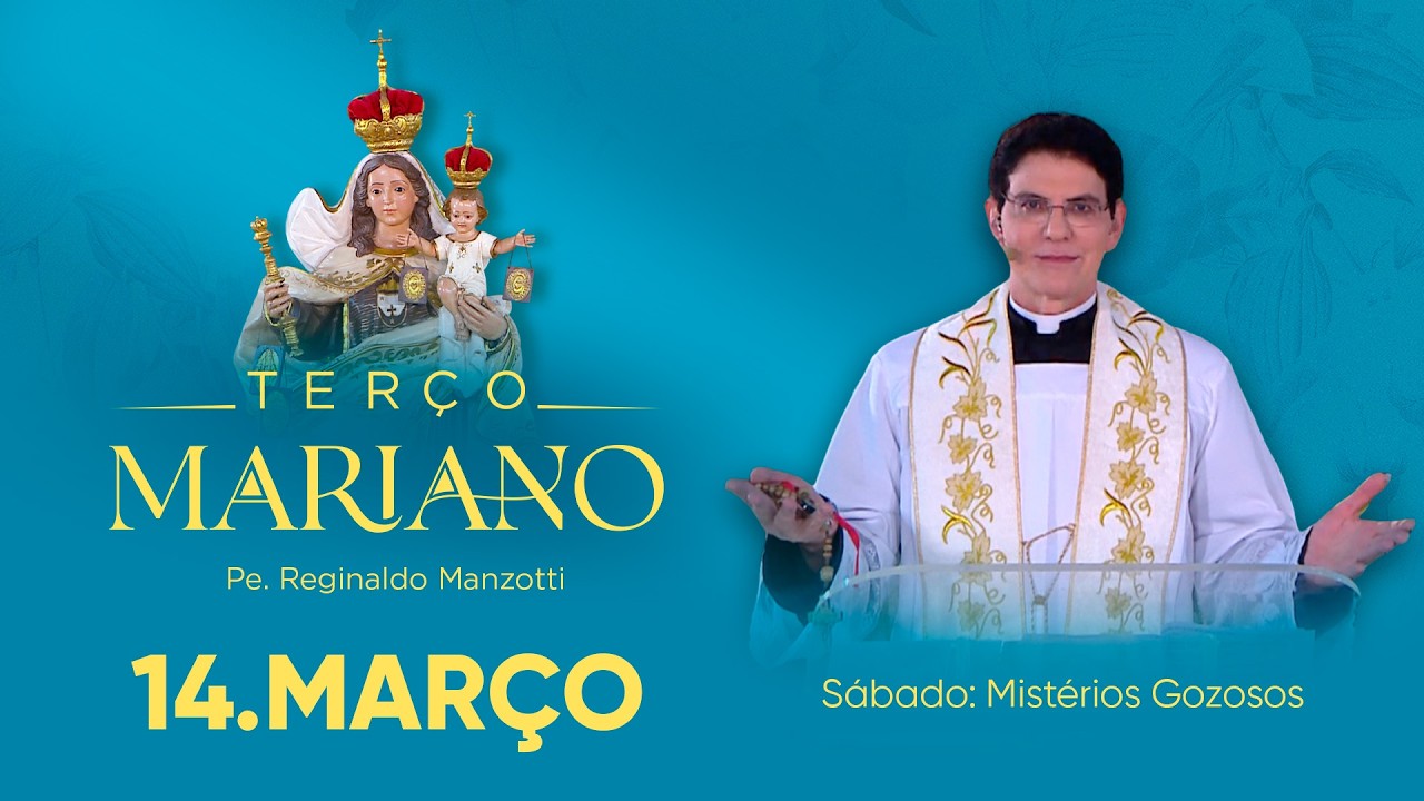 Sábado: Mistérios Gozosos | 14/03/26 | Terço Mariano com @Padre Reginaldo Manzotti