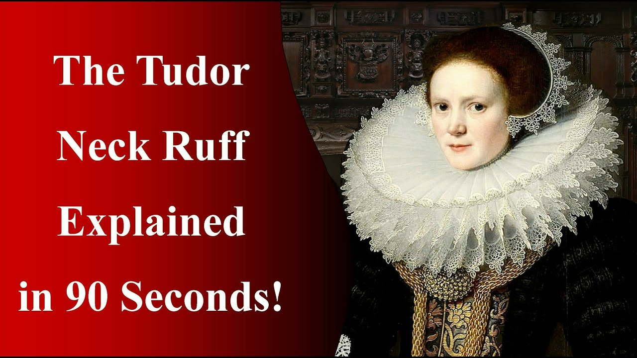 What Did The Tudors Wear? The Neck Ruff Explained in 90 Seconds!