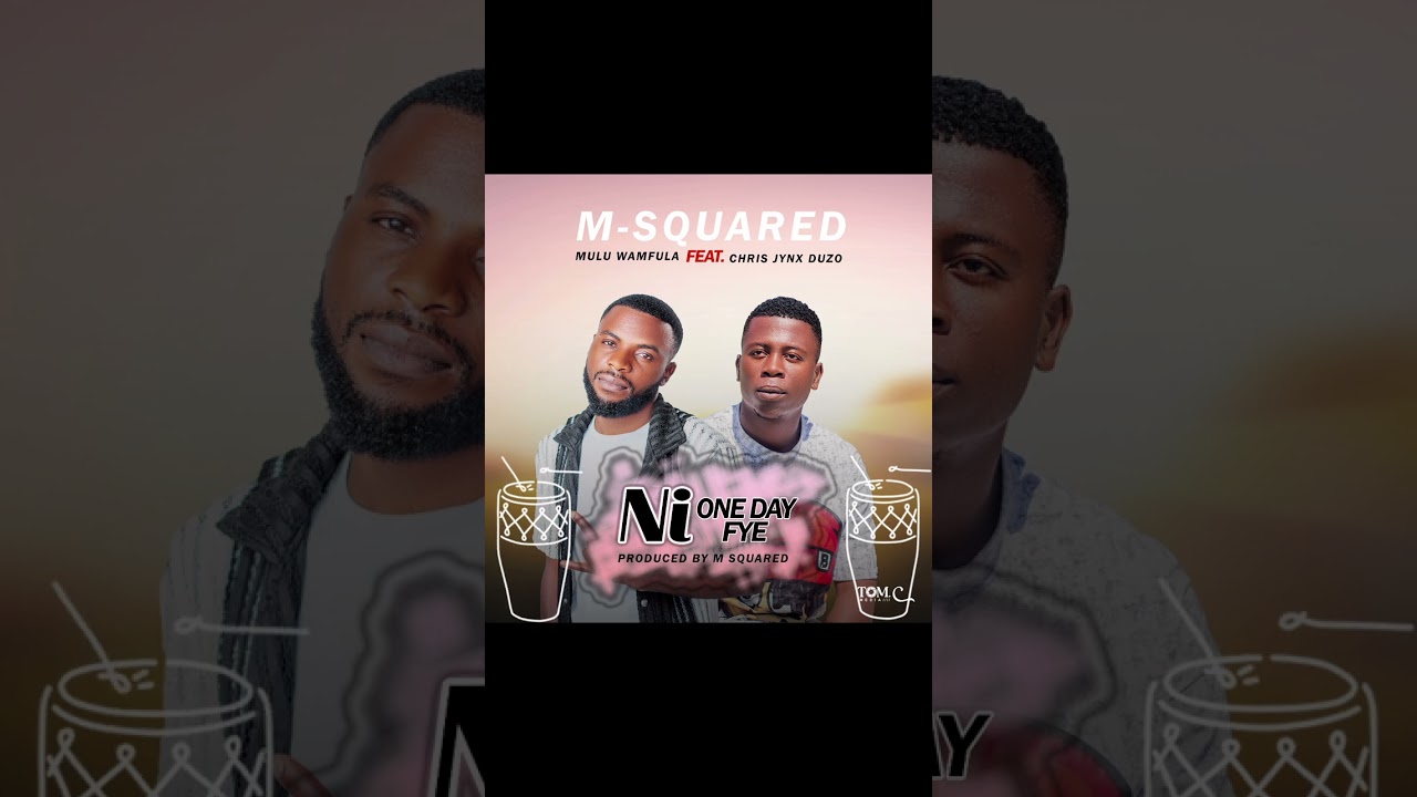 M-Squared Mulu Wamfula ft Chris Jynx Duzo...Ni one day fye