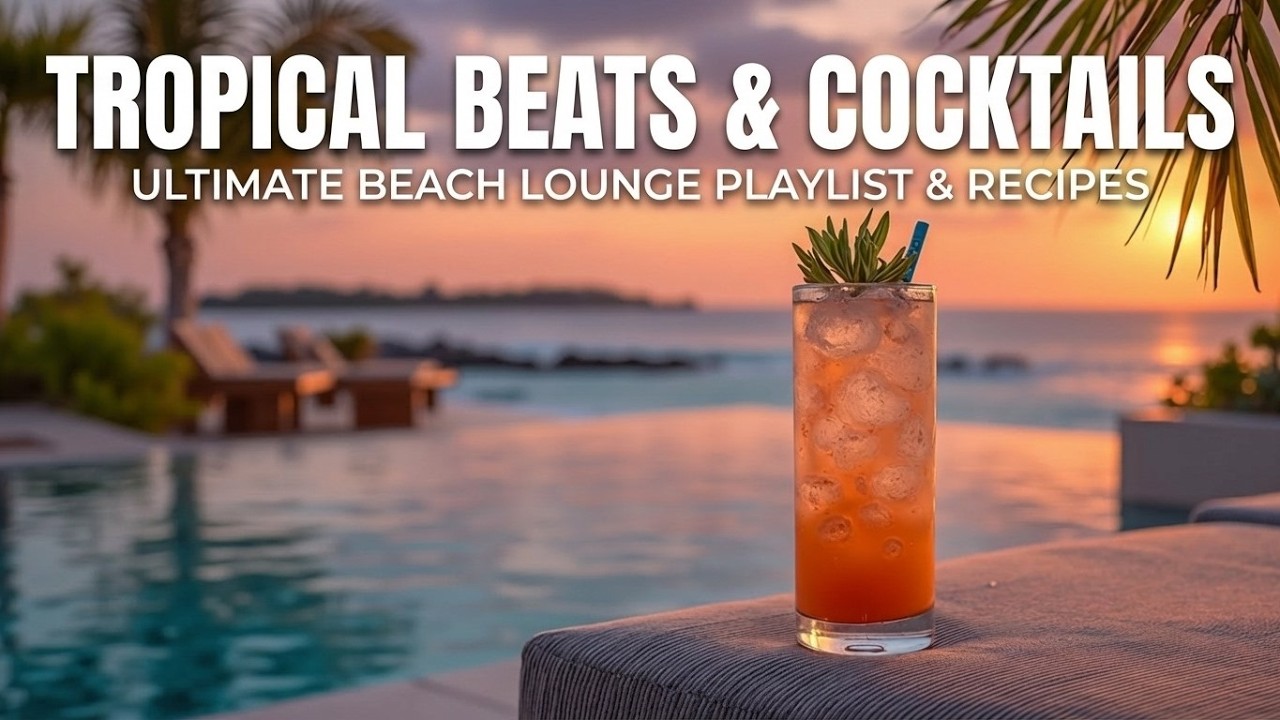 Tropical cocktails beach lounge ~ deep house beach and chillout lounge 2026 sunset vibes