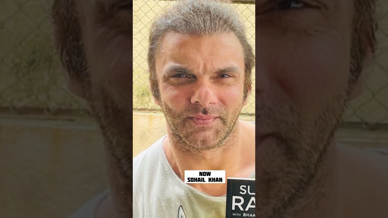 Before And Now 🥰🔥 Sohail Khan #shorts #sohailkhan #ytshorts #viral