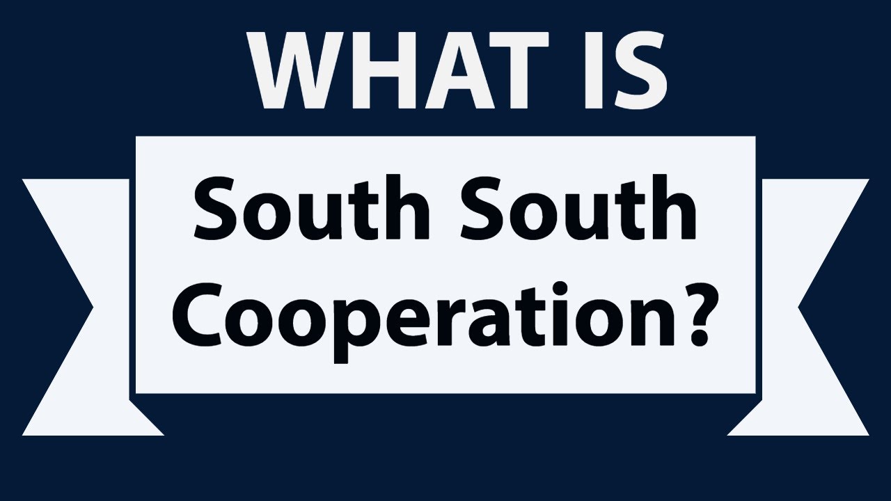 South South Cooperation क्या हैं? Collaboration among developing countries, Current Affairs 2018