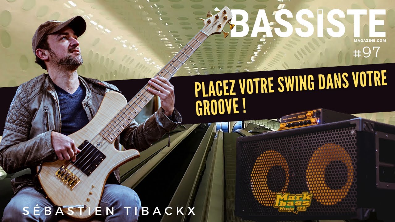 Placez votre swing dans votre groove - S&eacute;bastien Tibackx - Bassiste Magazine #97