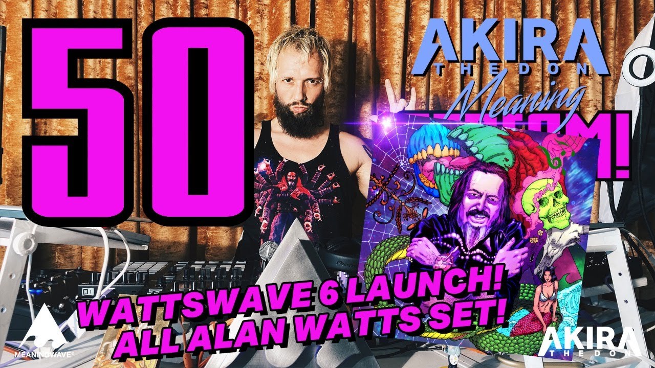 📹 MEANING STREAM 50! ALL ALAN WATTS  SET! WATTSWAVE 6 LAUNCH PARTY!