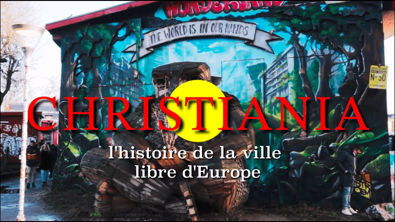 Christiania, l'histoire de la ville libre d'Europe.