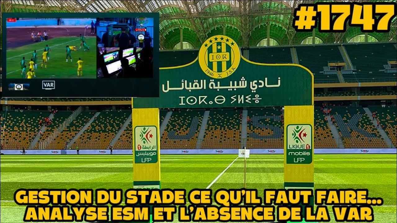 #1747 GESTION DU STADE, ANALYSE ESM, PAS DE VAR 🤦🏻‍♂️🤦🏻‍♂️🤦🏻‍♂️, MATCH CAPITAL POUR LA JSK..