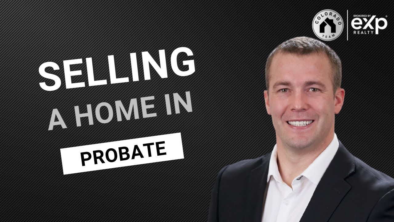 SELLING A HOME IN PROBATE
