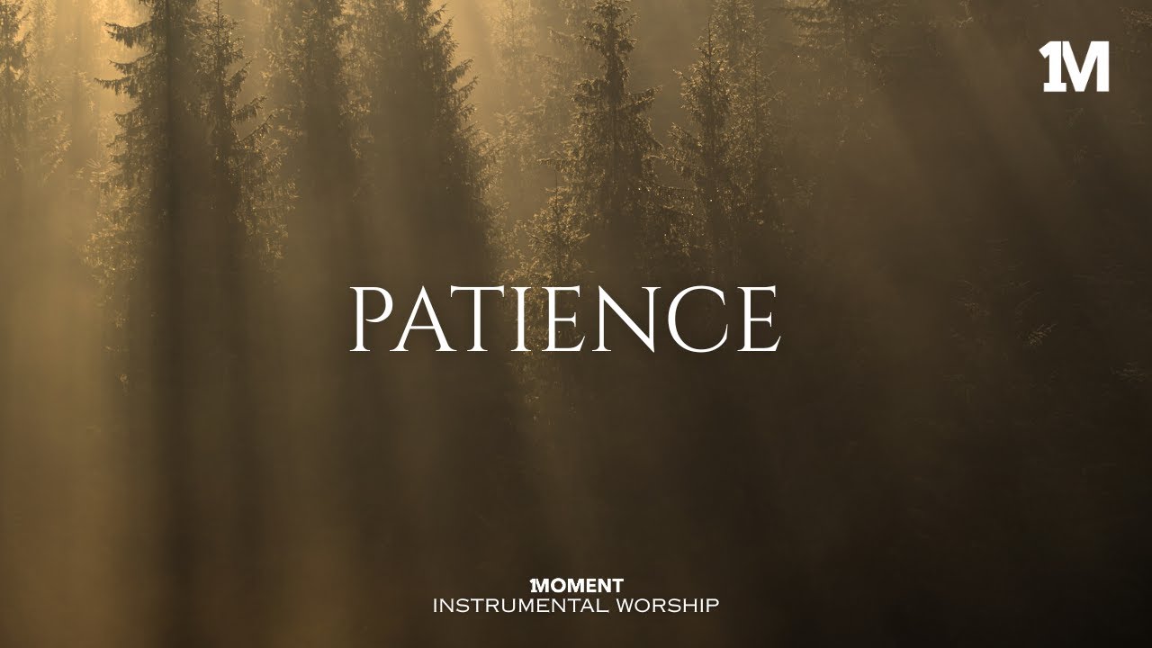 PATIENCE - Instrumental  Worship Music For Prayer