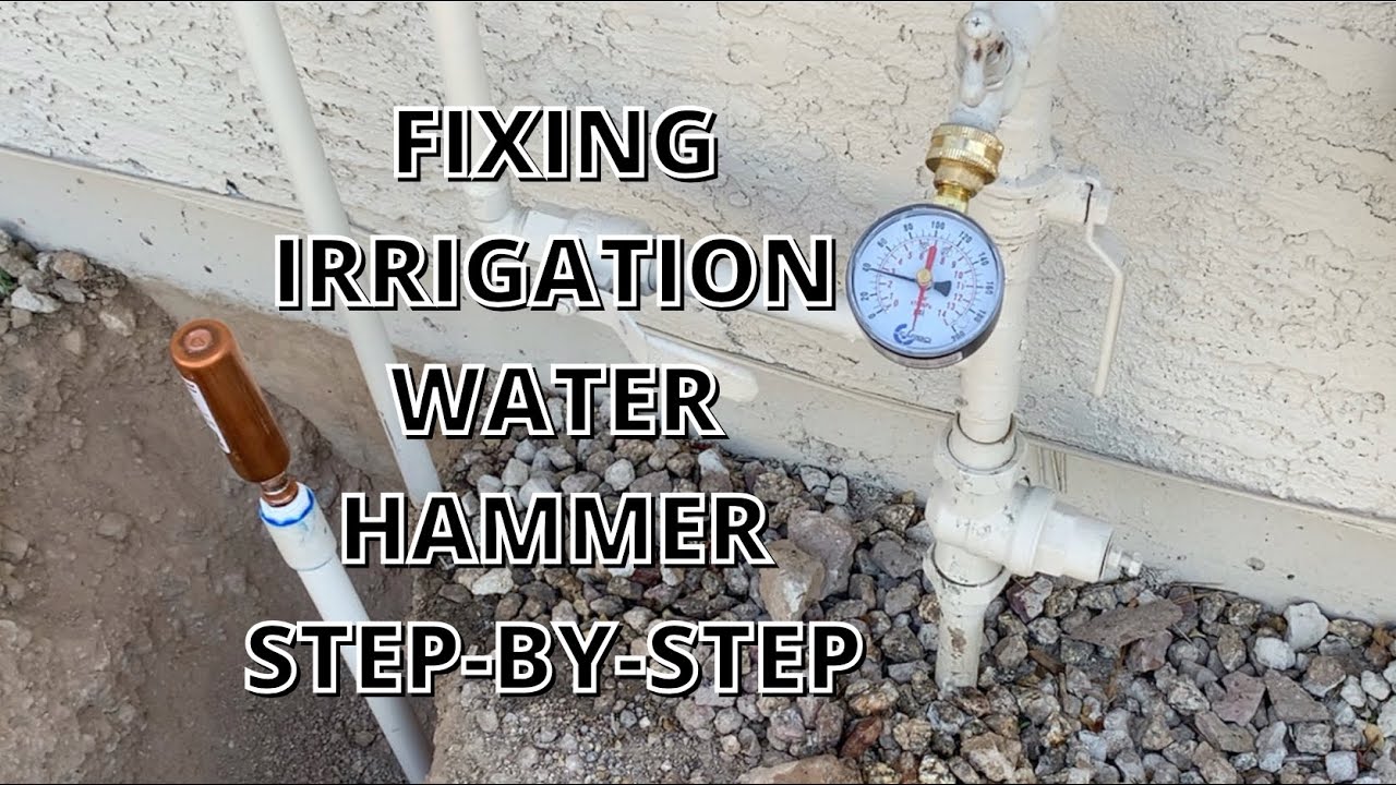 Fix Irrigation Water Hammer Step-By-Step