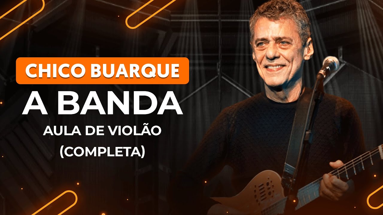 A BANDA - Chico Buarque | Aula de violão completa