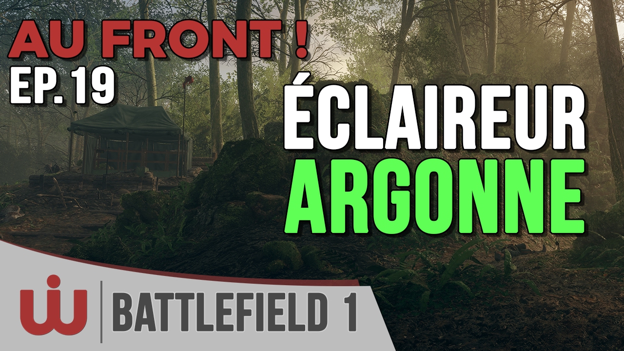 Éclaireur Agressif sur Forêt d'Argonne – AU FRONT ! EP.19 sur Battlefield 1