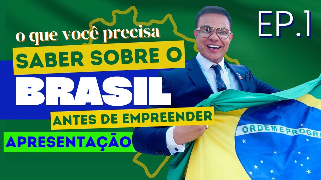 SÉRIE: O QUE VOCÊ PRECISA SABER SOBRE O BRASIL ANTES DE EMPREENDER? | VÍDEO 1 | LEANDRO MONTEIRO