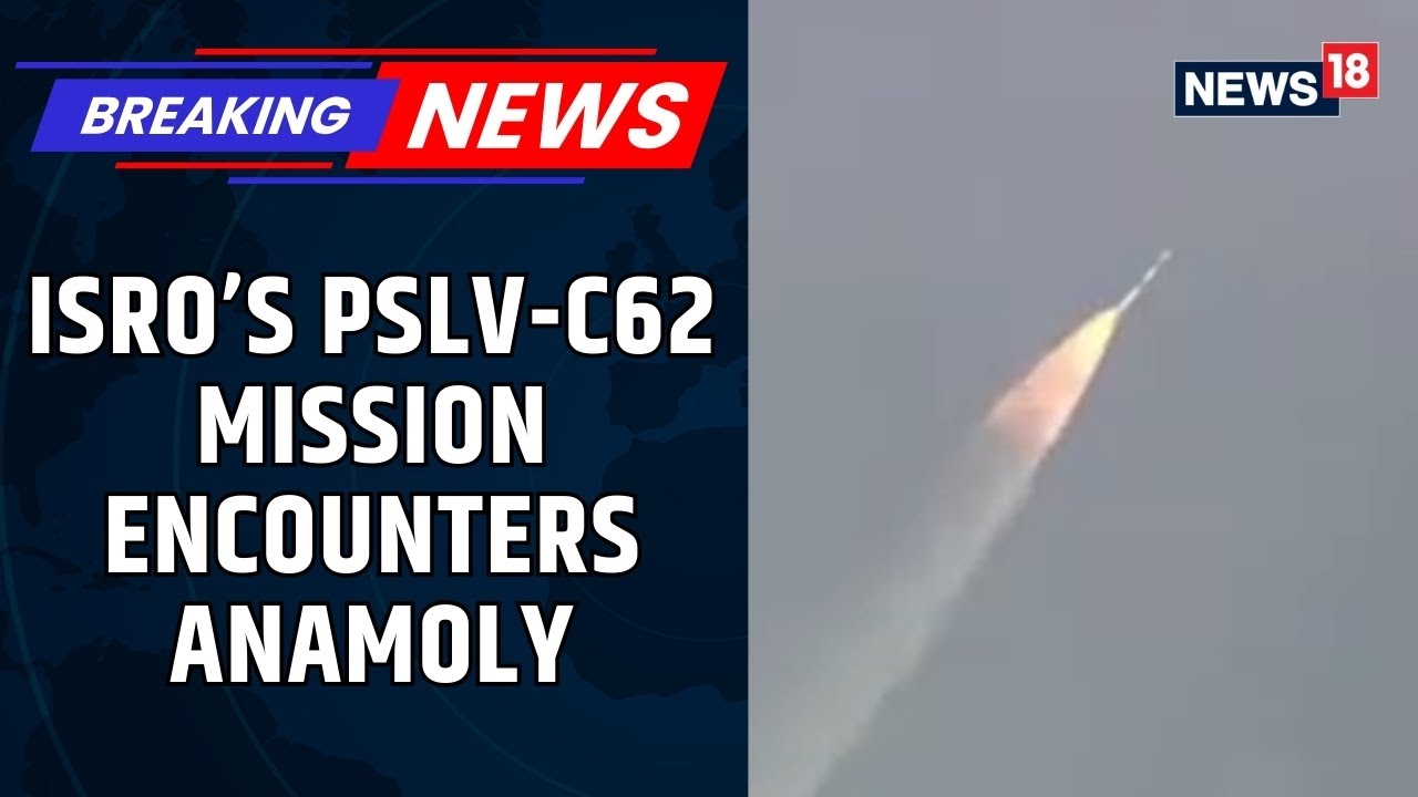 ISRO&rsquo;s PSLV-C62 Mission: Anomaly Observed at PS3 End During EOS-N1 Launch | ISRO Mission | News18