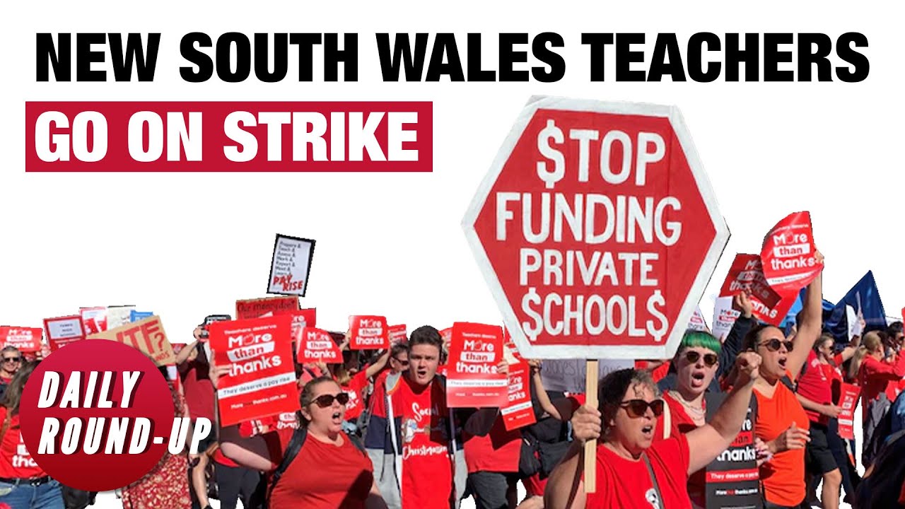 Daily Round-up|Australia&rsquo;s public school teachers protest for better pay, conditions & other stories
