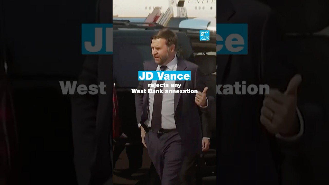 JD Vance rejects any West Bank annexation by Israel &bull; FRANCE 24 English