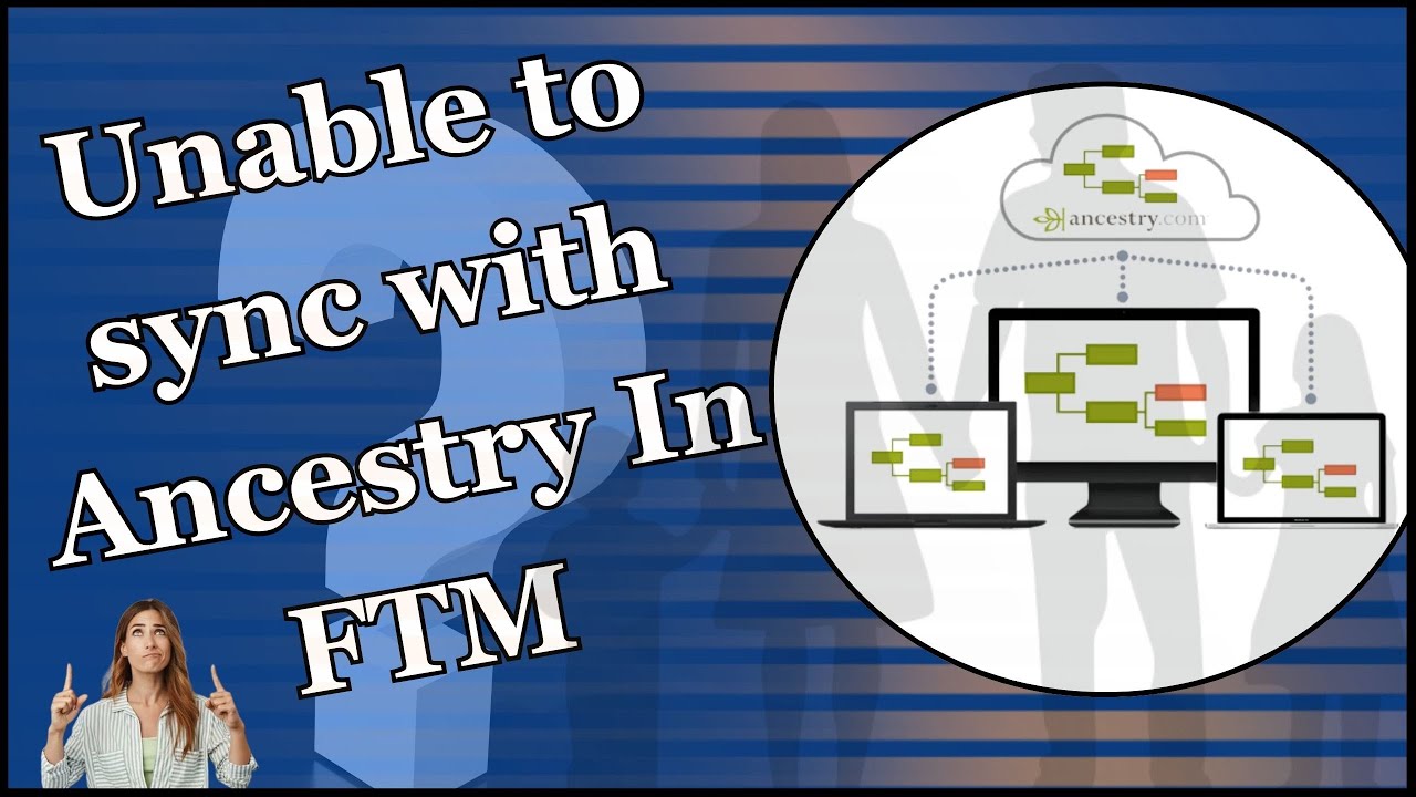 Unable To Sync With Ancestry On FTM | Quickly Upload and Sync Family Tree Maker to Ancestry