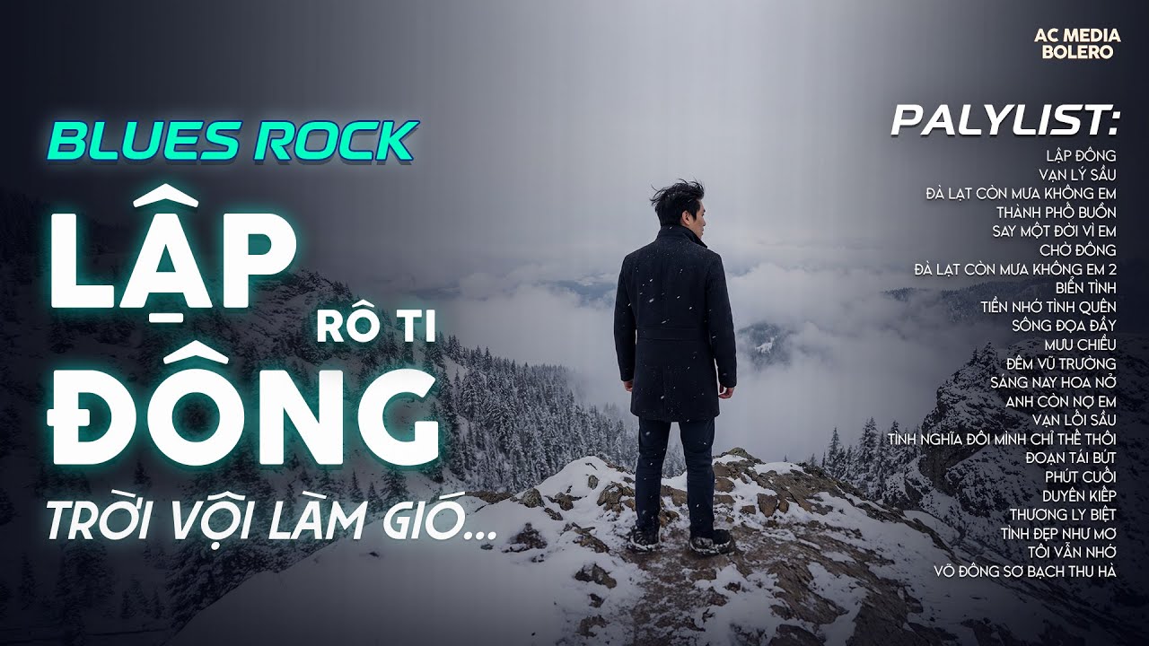 LẬP ĐÔNG - BLUES ROCK | RÔ TI | NHẠC BUỒN TÂM TRẠNG | TRỜI VỘI LÀM GIÓ LẬP ĐÔNG LÁ KIA THAY MÀU