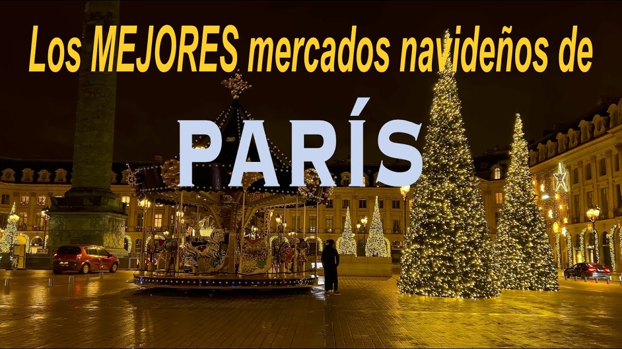 Los MEJORES mercados navideños de PARÍS en un entorno espectacular