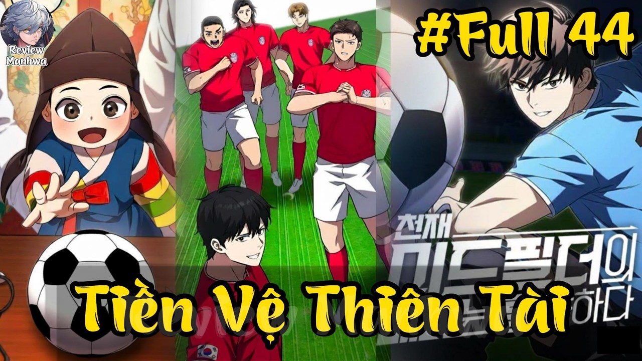 Đường Chuyền Của Tiền Vệ Thiên Tài Thật Đặc Biệt| Review Truyện Tranh Manhwa| Full 44