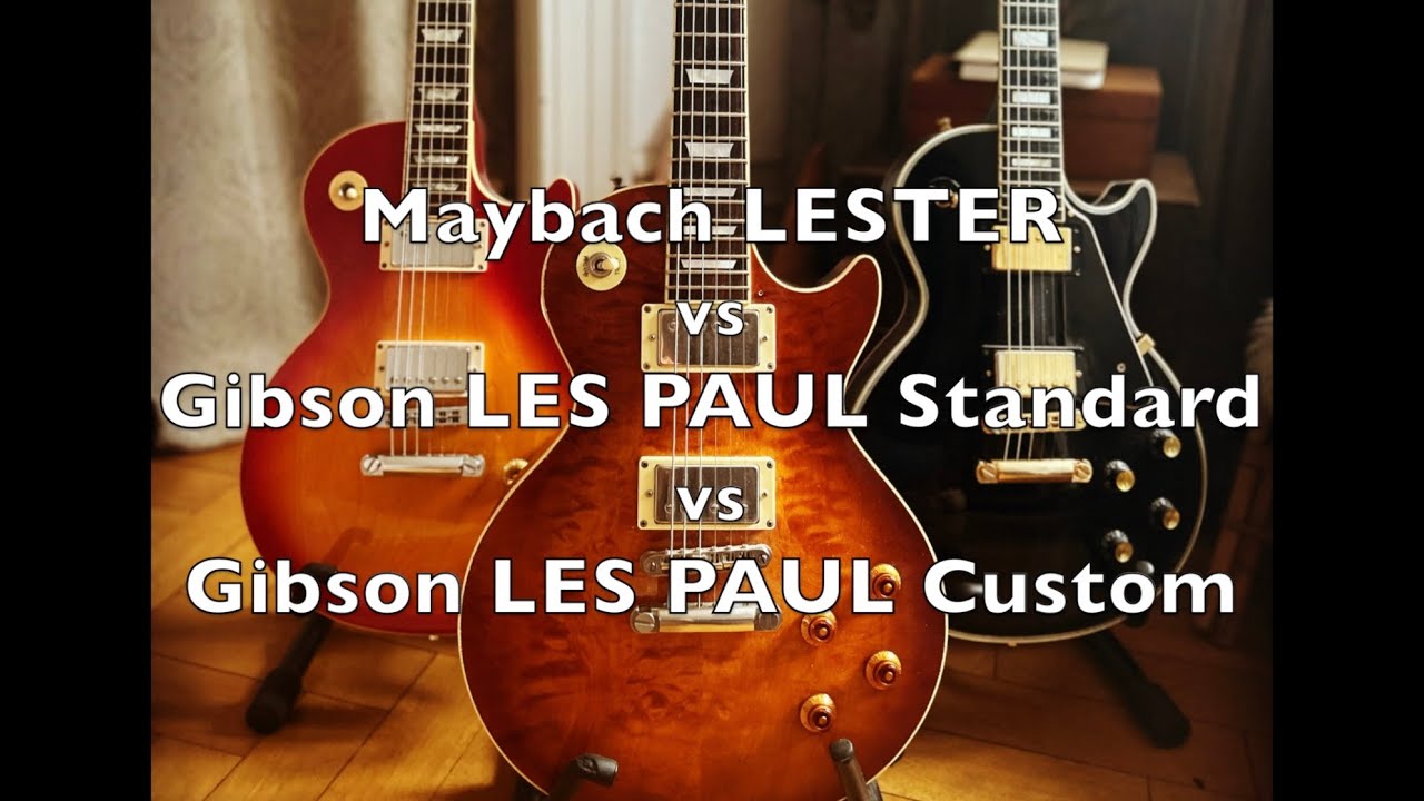 Maybach LESTER 59 vs Gibson LES PAUL Standard vs Gibson LES PAUL Custom