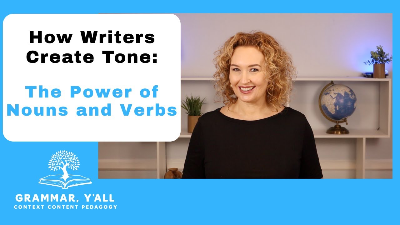 How Writers Create Tone: The Power of Nouns and Verbs.