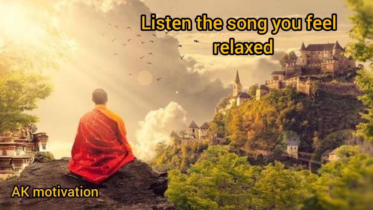 Relaxing song|you listen the song you feel relaxed|AKmotivation