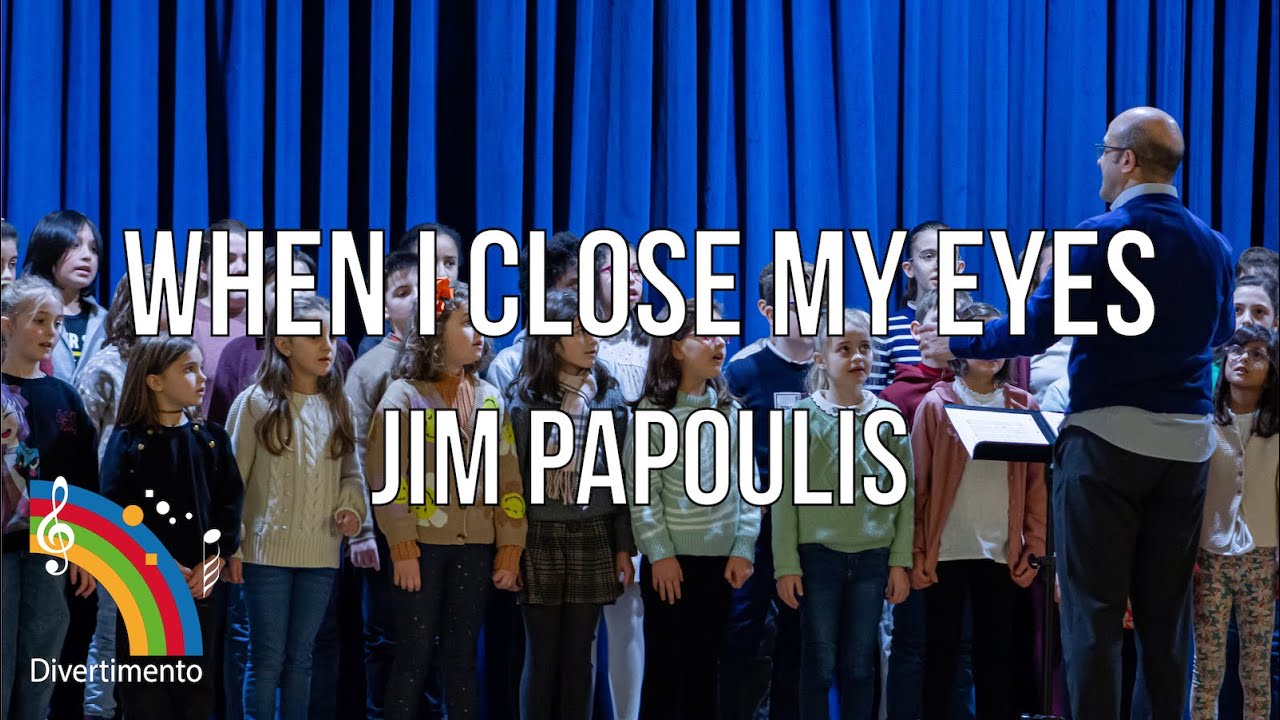 When I close my eyes - Jim Papoulis. (Coro Infantil, Escuela de Música Divertimento)
