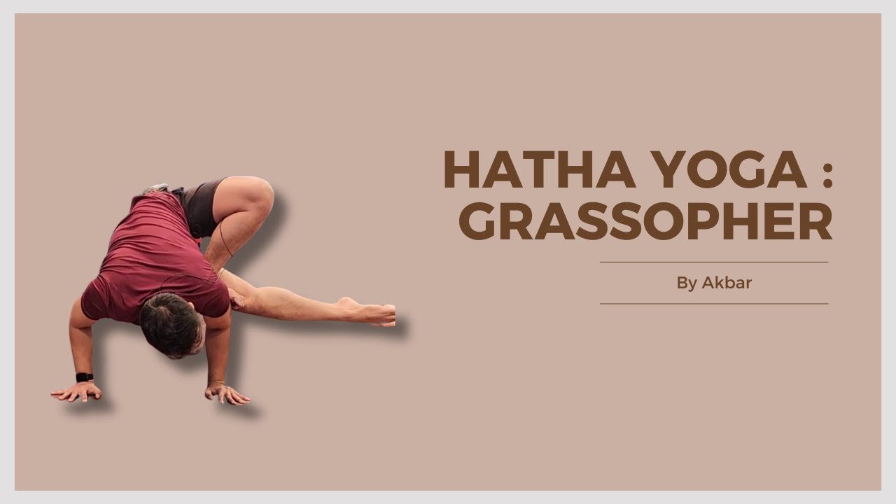 Hatha Yoga : Grassopher | Yoga with Akbar