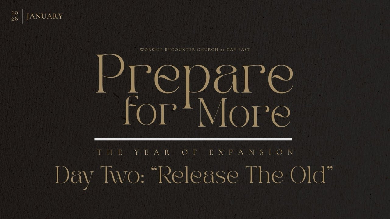 Prepare for More: Day 2 "Release The Old"