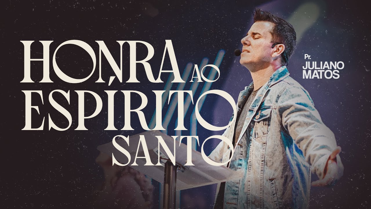 Honra ao Espírito Santo - Pr Juliano Matos
