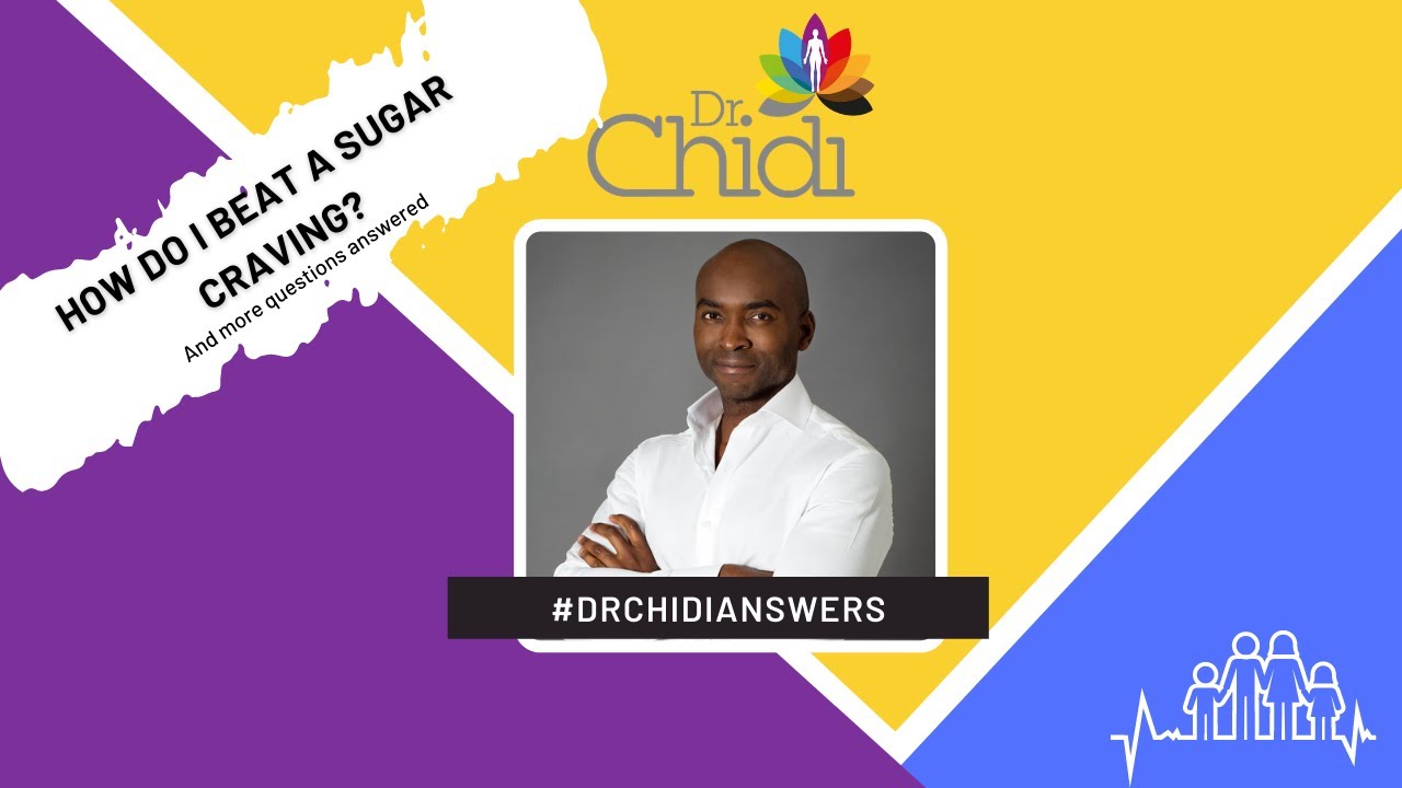Ask Dr Chidi - Sugar cravings, right way to fast and more!
