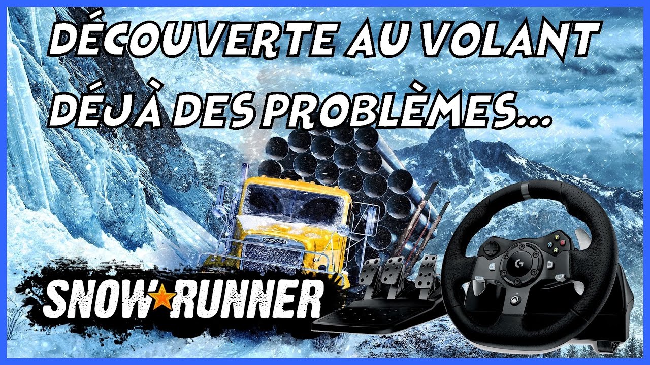 Re-découverte de Snowrunner au volant G920 ! Déjà des défauts évidents...