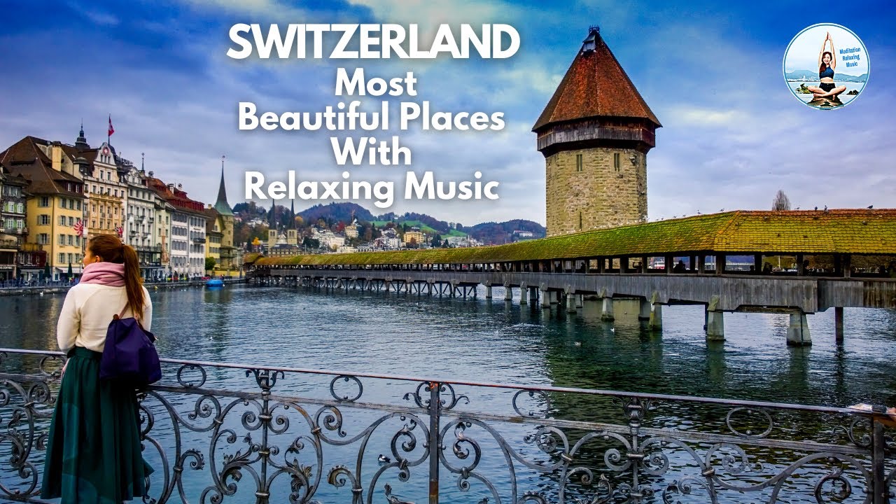 Switzerland Most Beautiful Places | Switzerland Places To Visit | Beautiful Village, Relaxing Music
